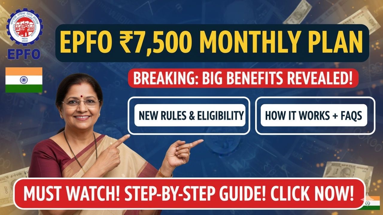 EPFO ₹7,500 Monthly Plan: Benefits, Eligibility, How It Works, and FAQs